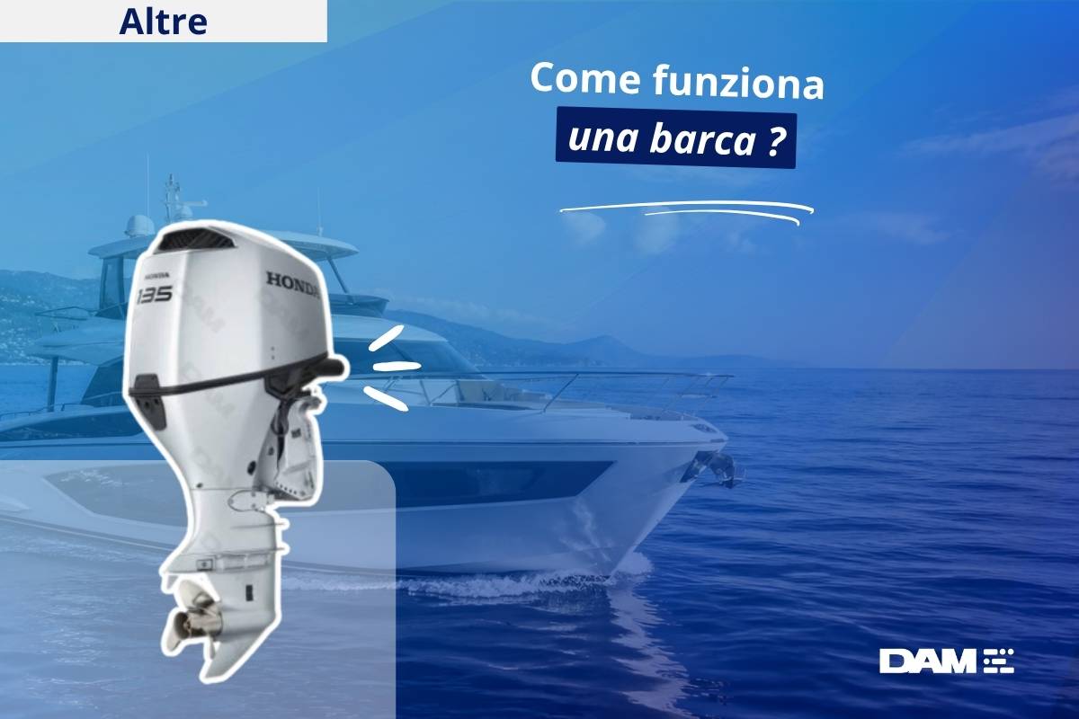 Funzionamento di una barca: come galleggia, avanza e si governa